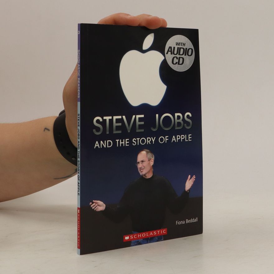 Fiona Beddall Steve Jobs and the Story of Apple