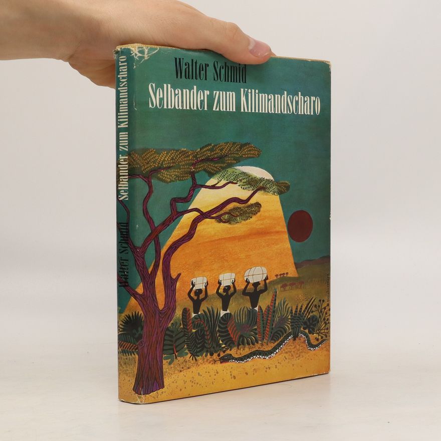 Walter Fabian Schmid Selbander zum Kilimandscharo