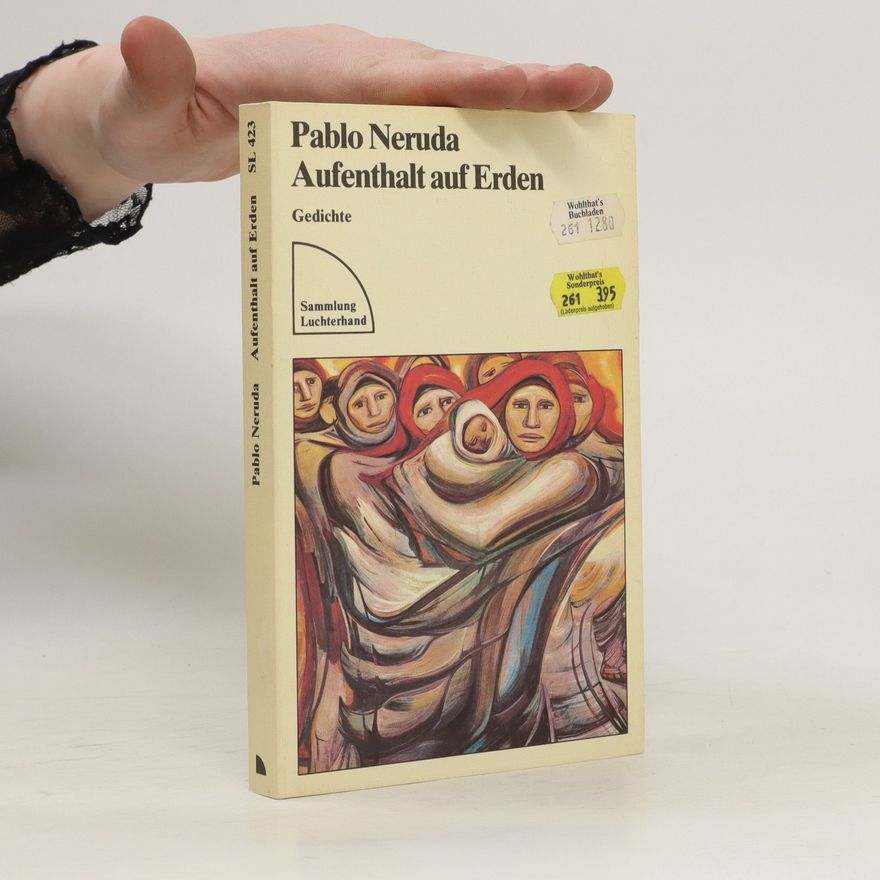 Pablo Neruda Aufenthalt auf Erden