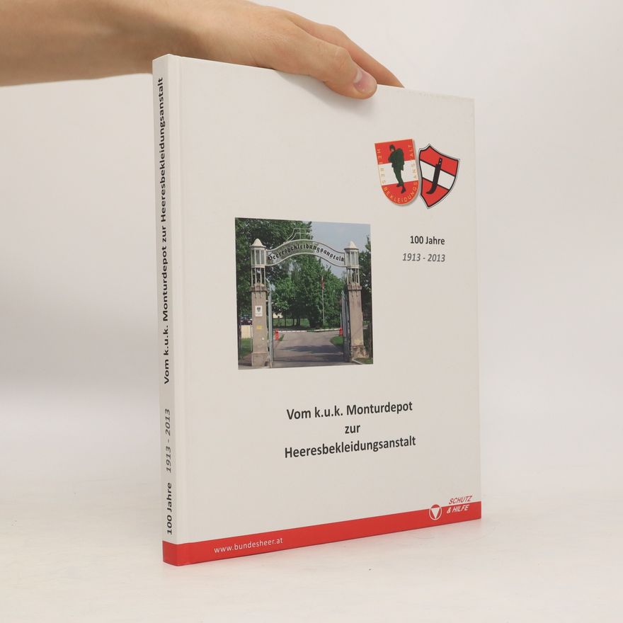 Autorenkollektiv Vom k.u.k. Monturdepot zur Heeresbekleidungsanstalt 1913-2013
