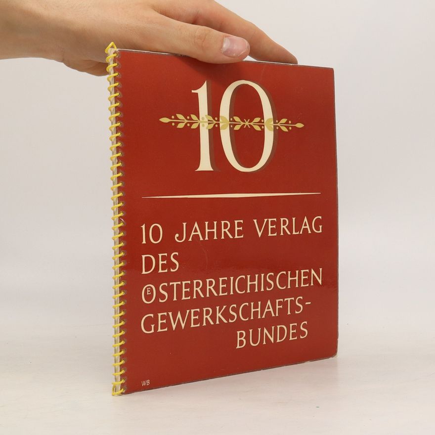 Autorenkollektiv 10 Jahre Verlag des Österreichischen Gewerkschaftsbundes