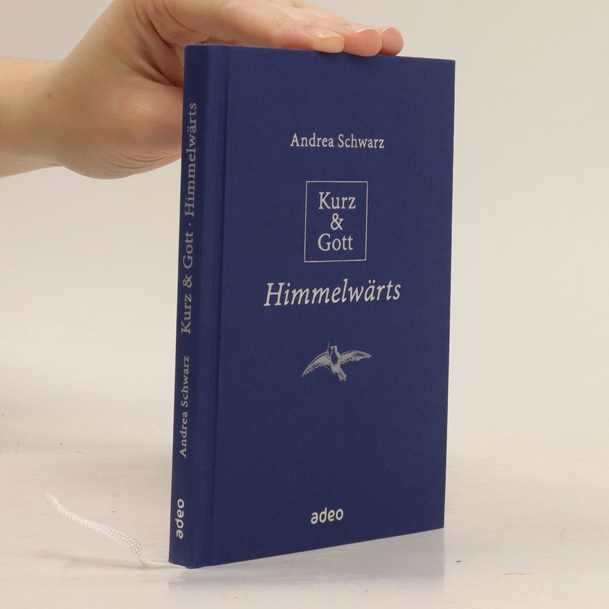 Andrea Schwarz-Hausmann Kurz & Gott - Himmelwärts
