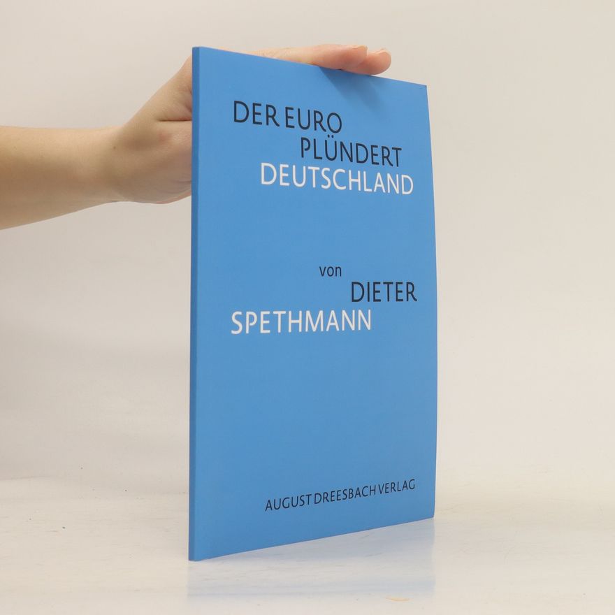 Dieter Spethmann Der Euro plündert Deutschland