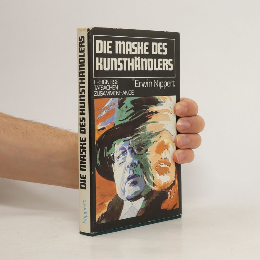 Erwin Nippert Die Maske des Kunsthändlers
