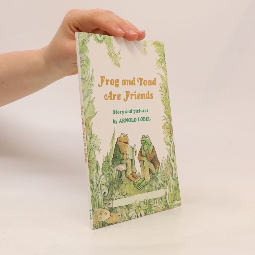 Arnold Lobel Frog and Toad are friends