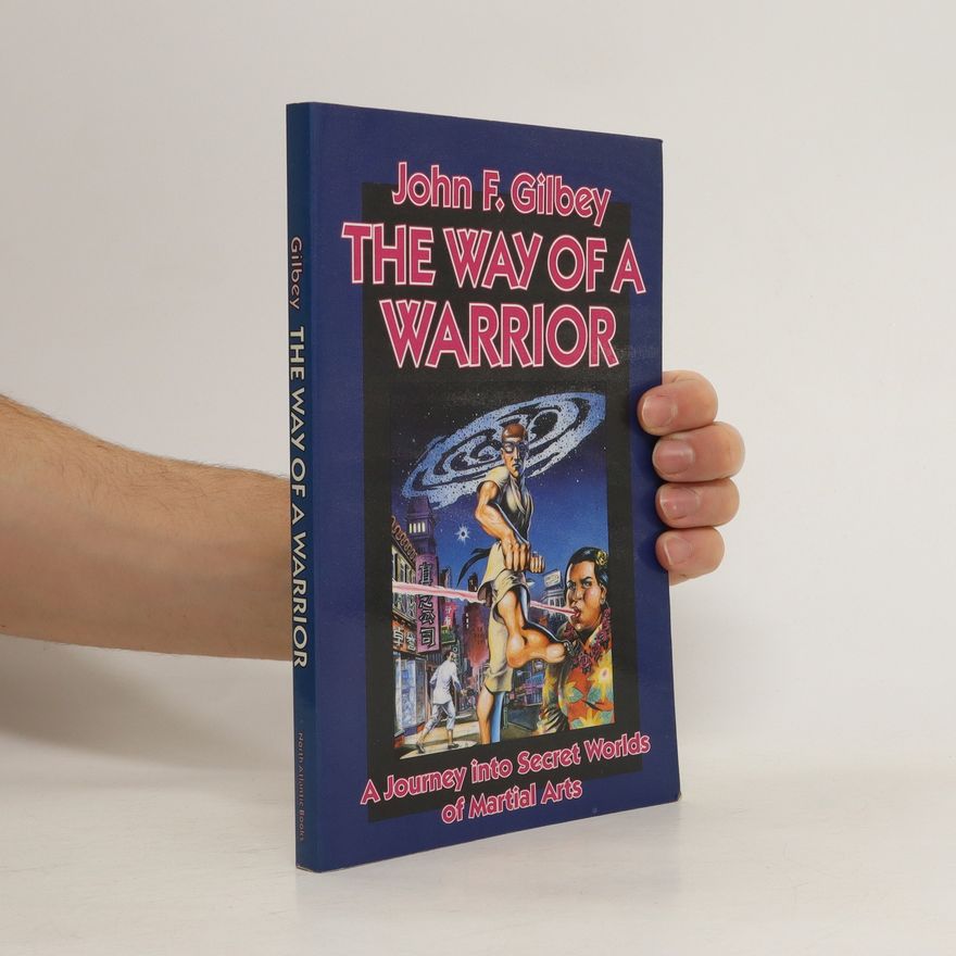 John F. Gilbey The Way of a Warrior