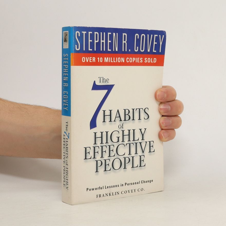 Stephen R. Covey The 7 habits of highly effective people. Restoring the character ethic