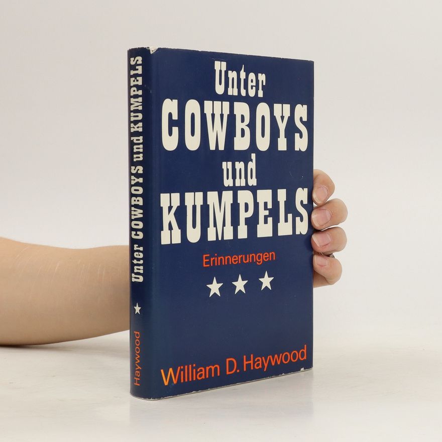 William Dudley Haywood Unter Cowboys und Kumpels