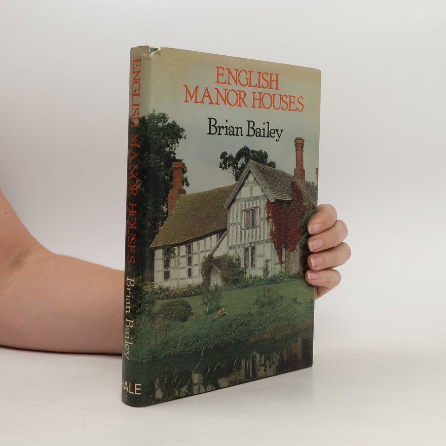 Brian J. Bailey English Manor Houses