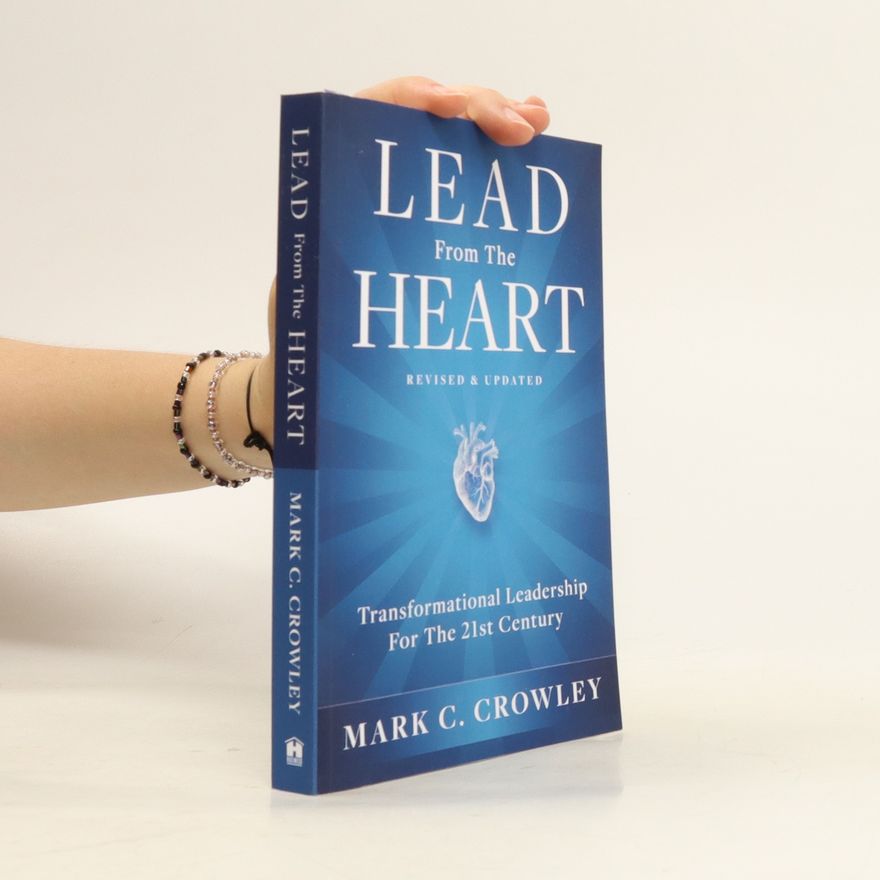 Mark C. Crowley Lead From The Heart