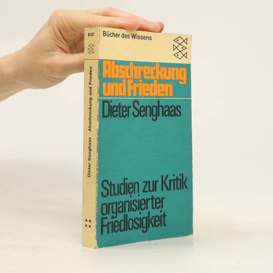 Dieter Senghaas Abschreckung und Frieden : Studien zur Kritik organisierter Friedlosigkeit