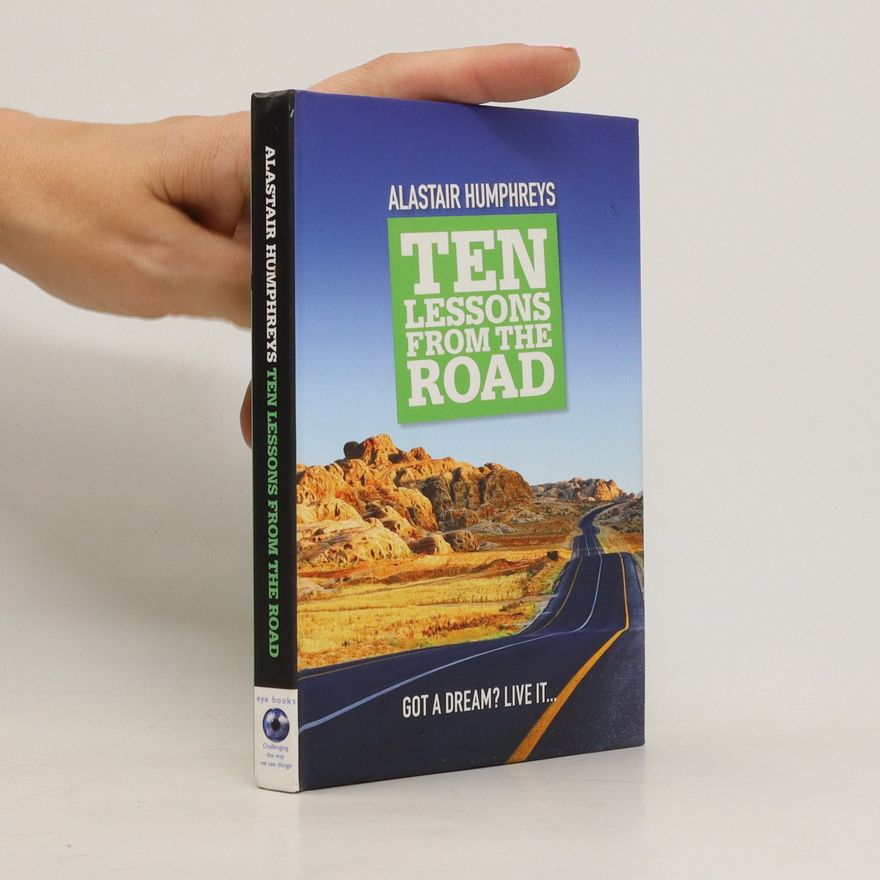 Alastair Humphreys Ten Lessons from the Road
