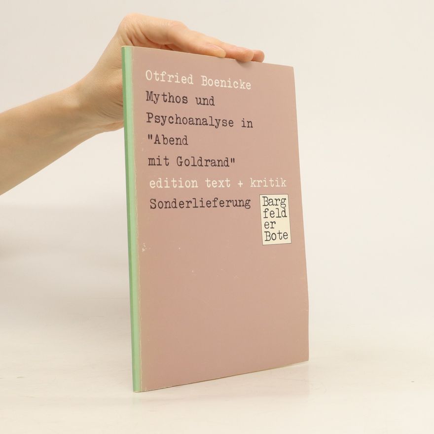 Otfried Boenicke Mythos und Psychoanalyse in "Abend mit Goldrand"