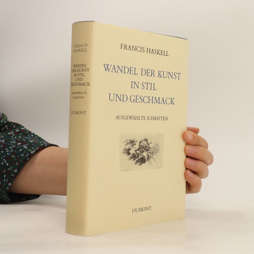 Francis Haskell Wandel der Kunst in Stil und Geschmack