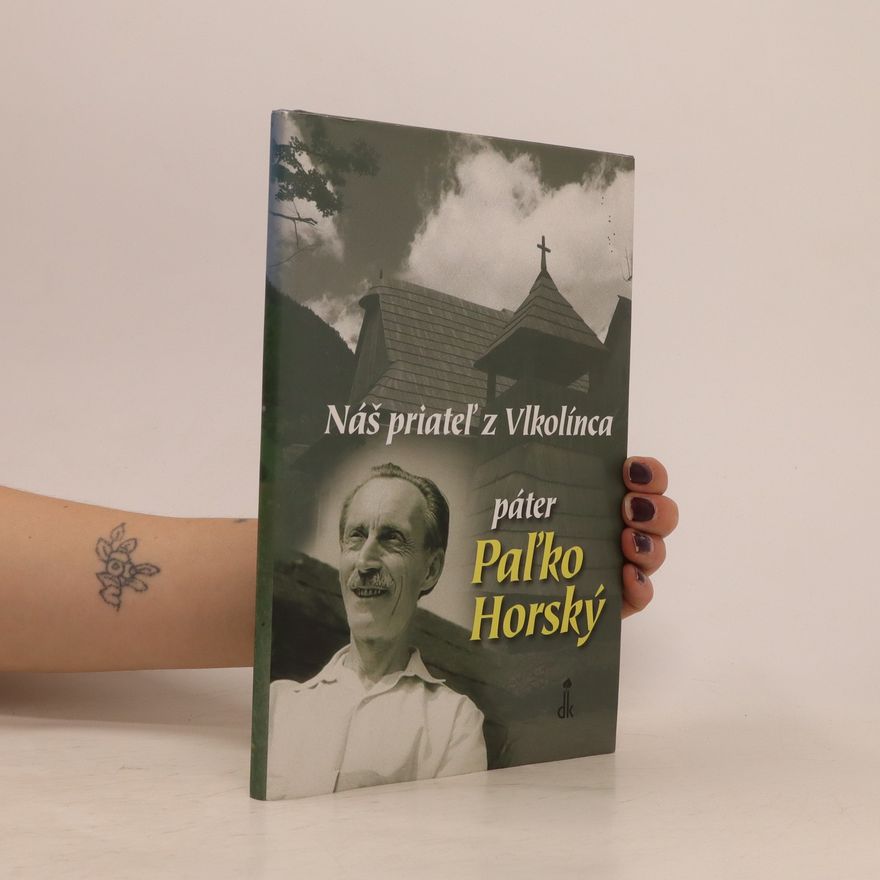 Pavol Horský Náš priateľ z Vlkolínca. Páter Paľko Horský