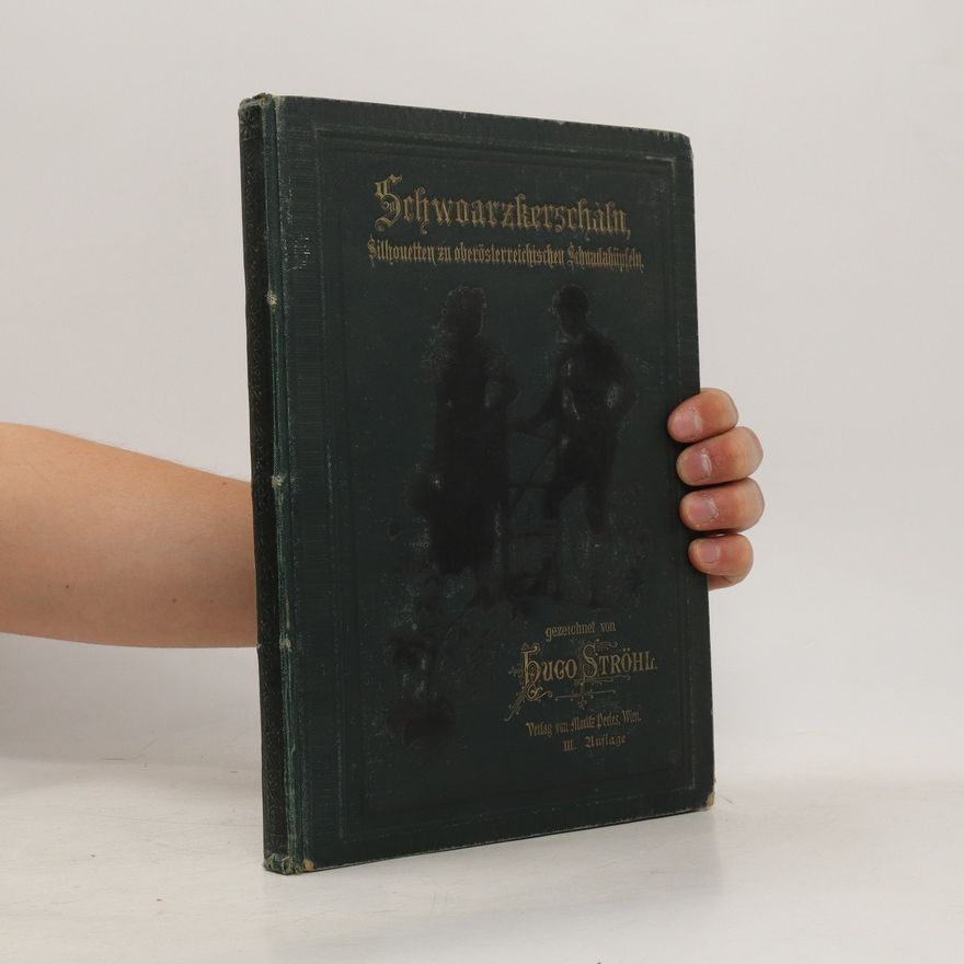 Hugo Ströhl Schwoarzkerschàln. Silhouetten zu oberösterreichischen Schnadahüpfeln