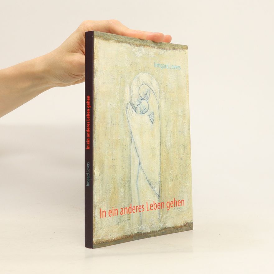 Irmgard Levers In ein anderes Leben gehen