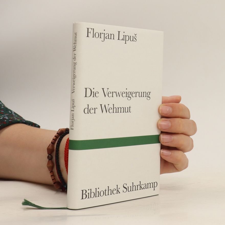 Florjan Lipuš Die Verweigerung der Wehmut