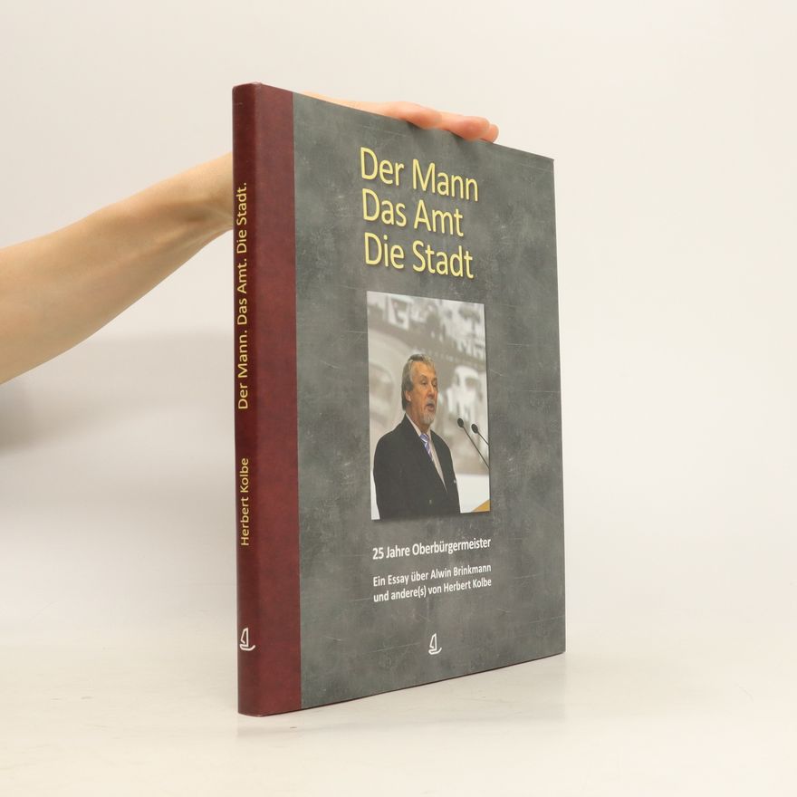 Herbert Kolbe Der Mann, das Amt, die Stadt