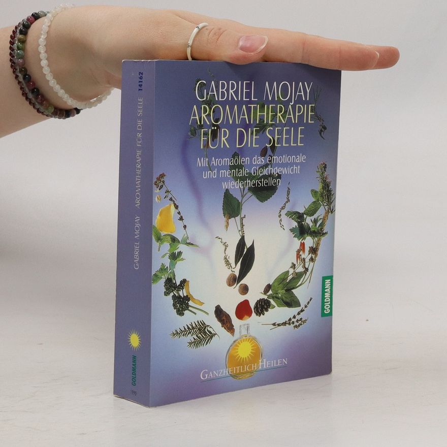 Gabriel Mojay Aromatherapie für die Seele