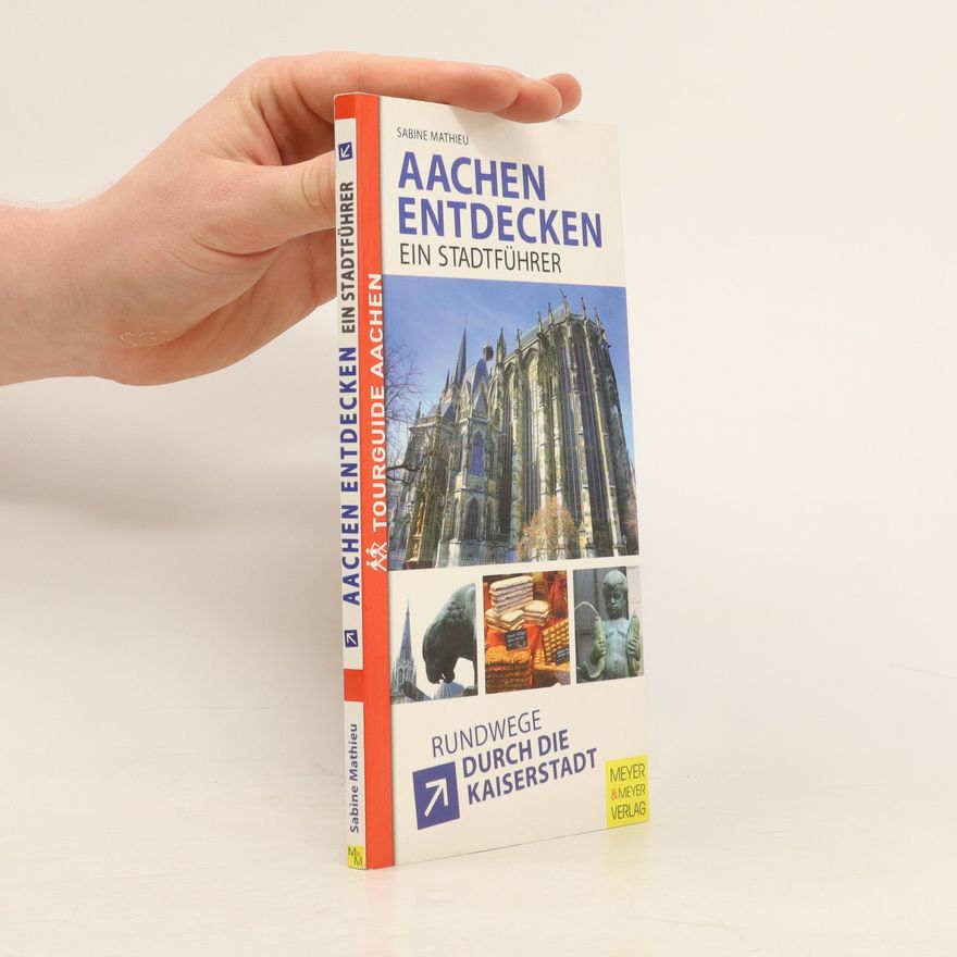 Sabine Mathieu Aachen entdecken - ein Stadtführer