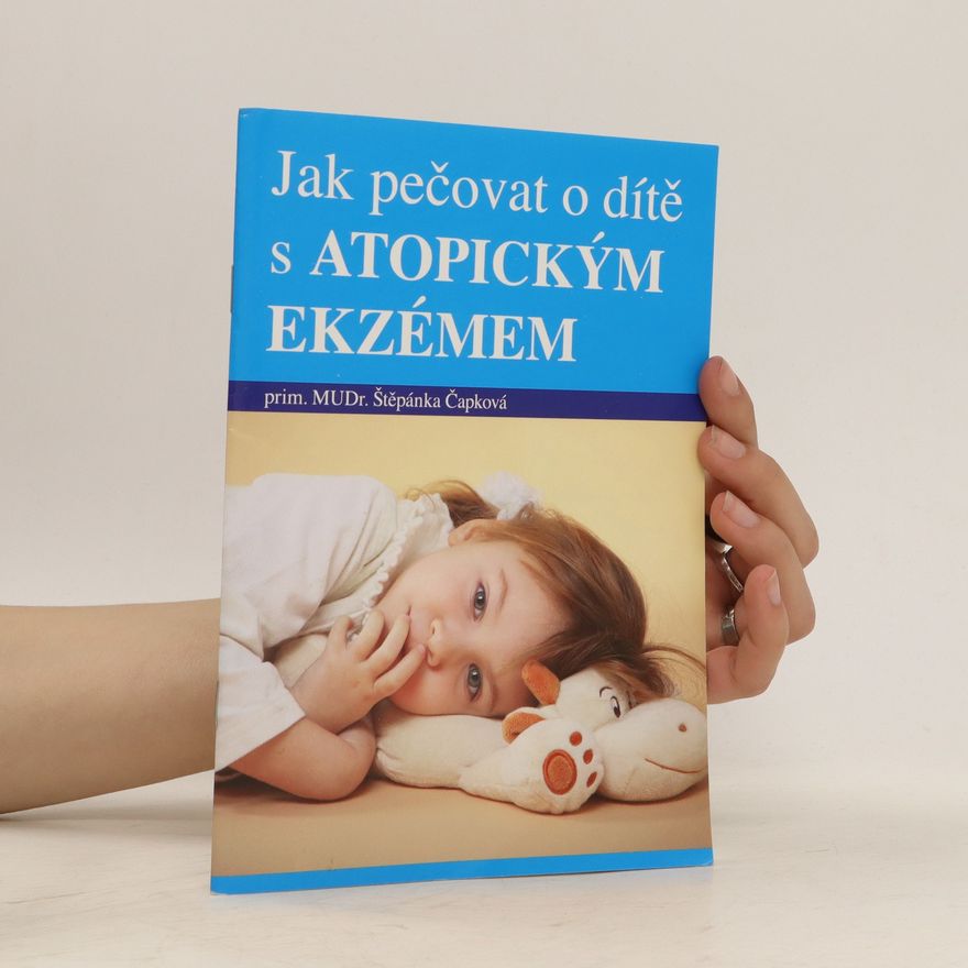 Štěpánka Čapková Jak pečovat o dítě s atopickým ekzémem