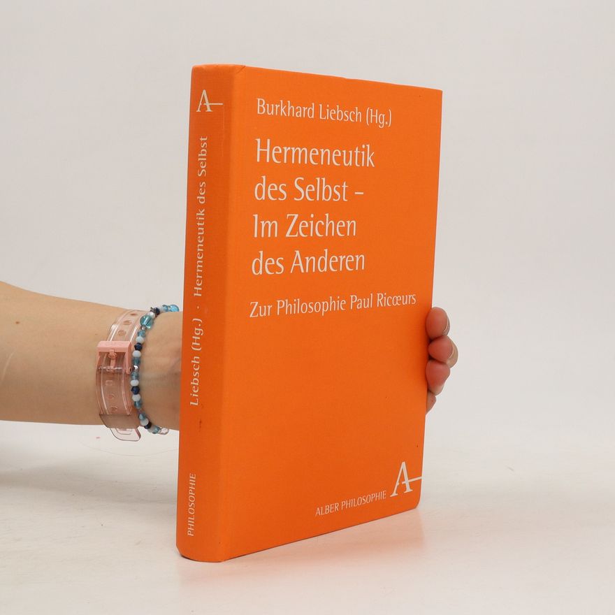 Burkhard Liebsch Hermeneutik des Selbst - im Zeichen des Anderen