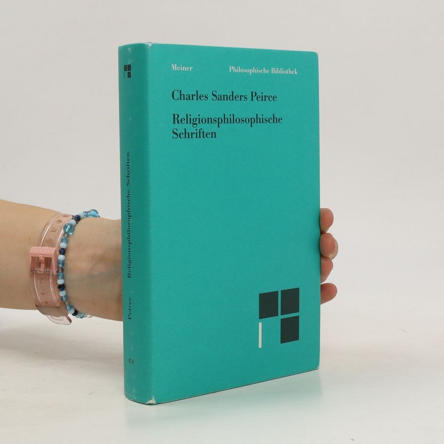 Charles Sanders Peirce Religionsphilosophische Schriften