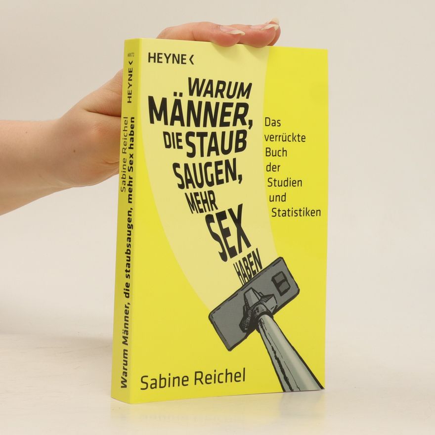 Sabine Reichel Warum Männer, die staubsaugen, mehr Sex haben
