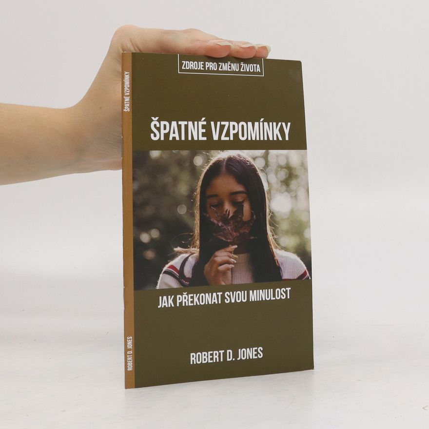 Simona Pietroszová Špatné vzpomínky: Jak překonat svou minulost