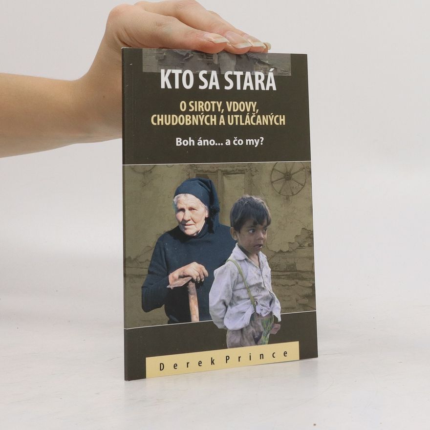 Derek Prince Kto sa stará o siroty, vdovy, chudobných a utláčaných