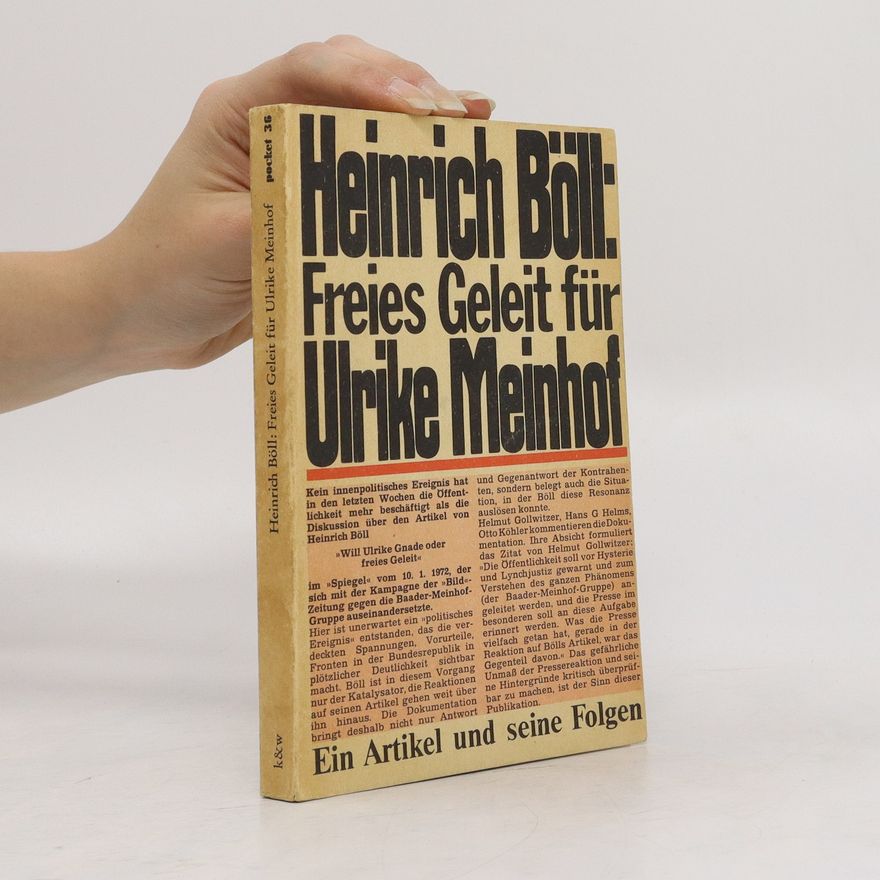 Frank Grützbach Heinrich Böll, freies Geleit für Ulrike Meinhof