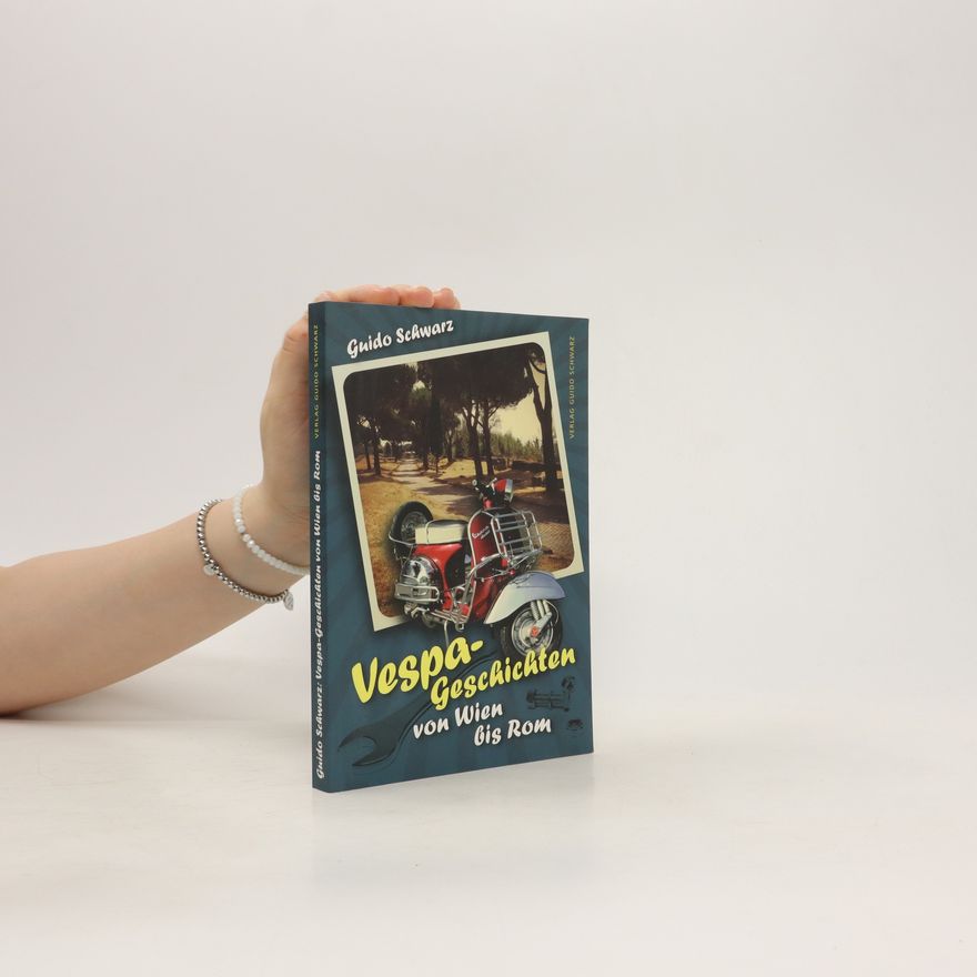 Guido Schwarz Vespa-Geschichten von Wien bis Rom