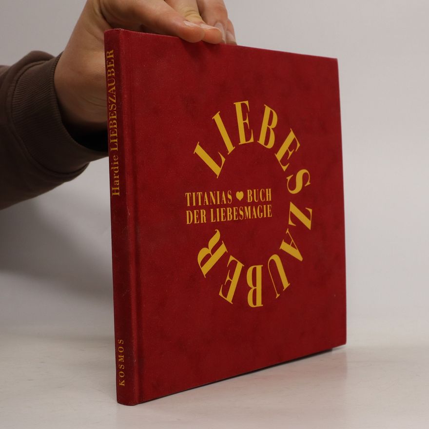 Titania Hardie Liebeszauber. Titanias Buch der Liebesmagie