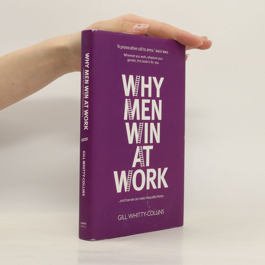 Gill Whitty-Collins Why Men Win at Work