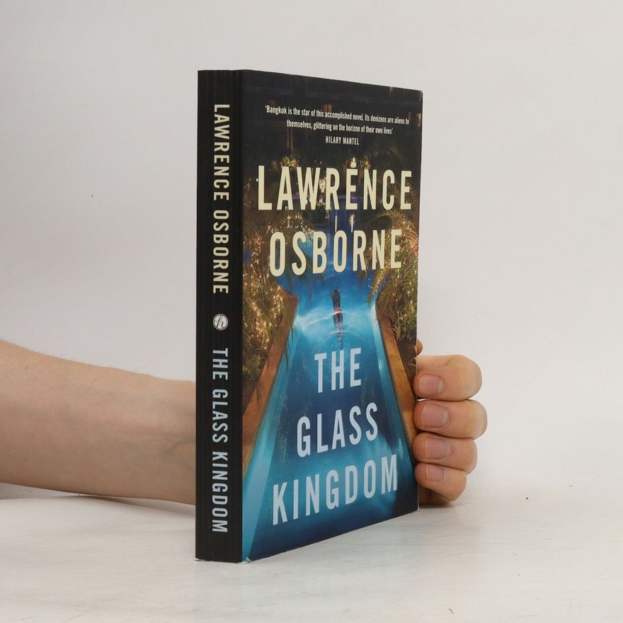Lawrence Osborne The Glass Kingdom