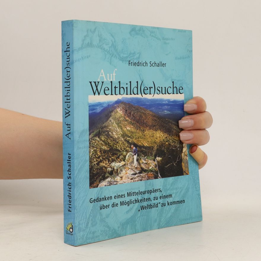 Friedrich Schaller Auf Weltbild(er)suche