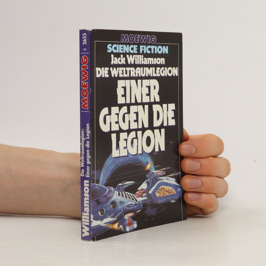 Jack Williamson Die Weltraumlegion. Einer Gegen die Legion