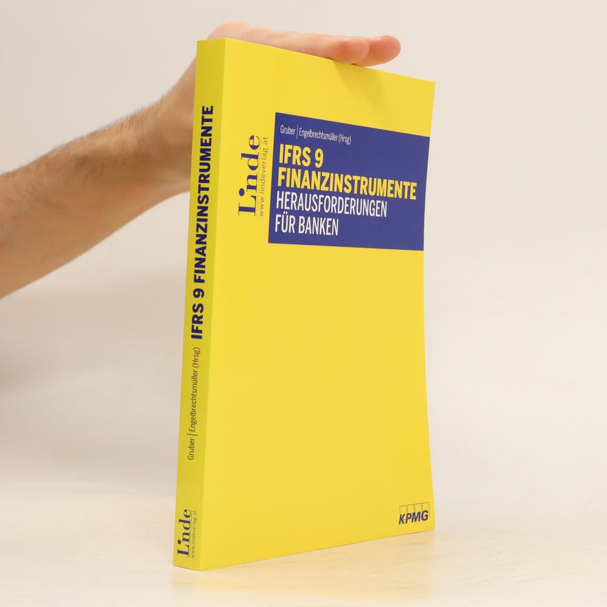 Bernhard Gruber IFRS 9 Finanzinstrumente - Herausforderungen für Banken