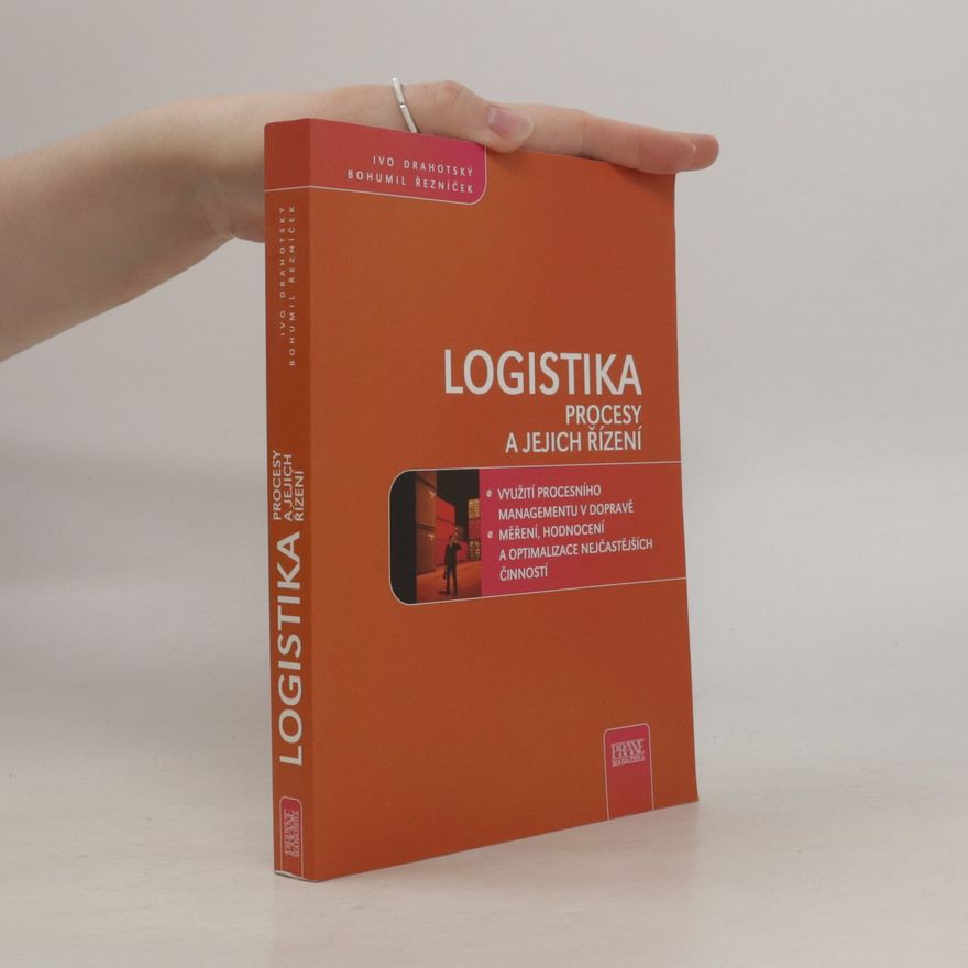 Ivo Drahotský Logistika : procesy a jejich řízení