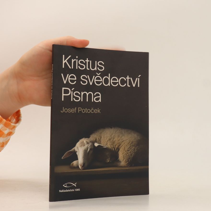 Josef Potoček Kristus ve svědectví Písma : společná řeč Starého a Nového zákona