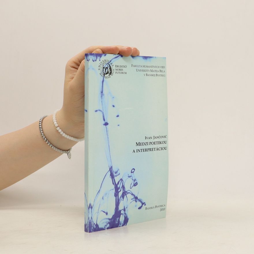 Ivan Jančovič Medzi poetikou a interpretáciou : sondy do slovenskej prózy 20. storočia