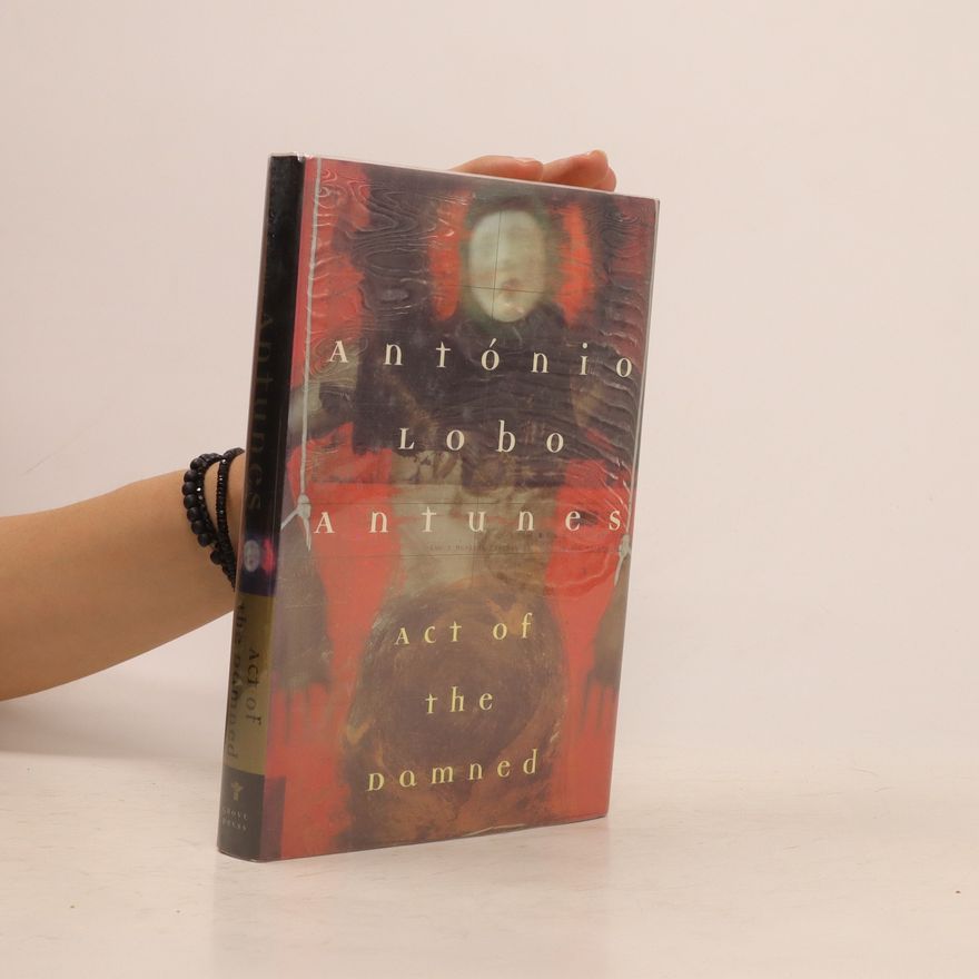 Antonio Lobo Antunes Act of the Damned