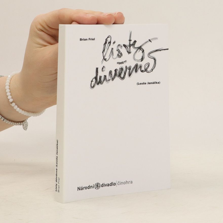 Brian Friel Listy důvěrné. Leoše Janáčka