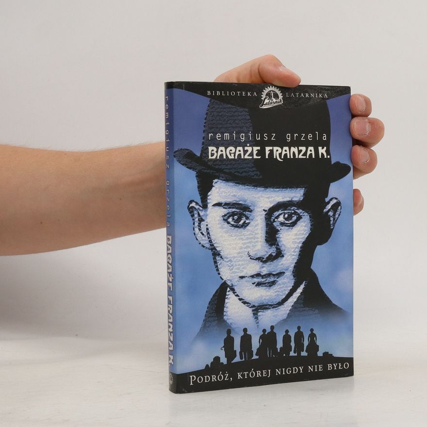 Remigiusz Grzela Bagaże Franza K.