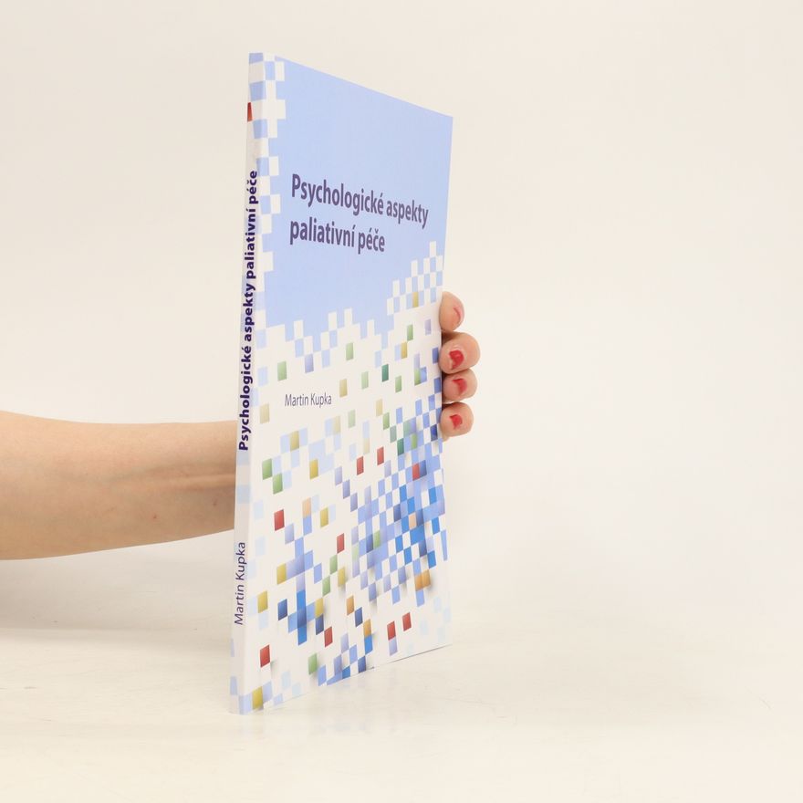 Martin Kupka Psychologické aspekty paliativní péče