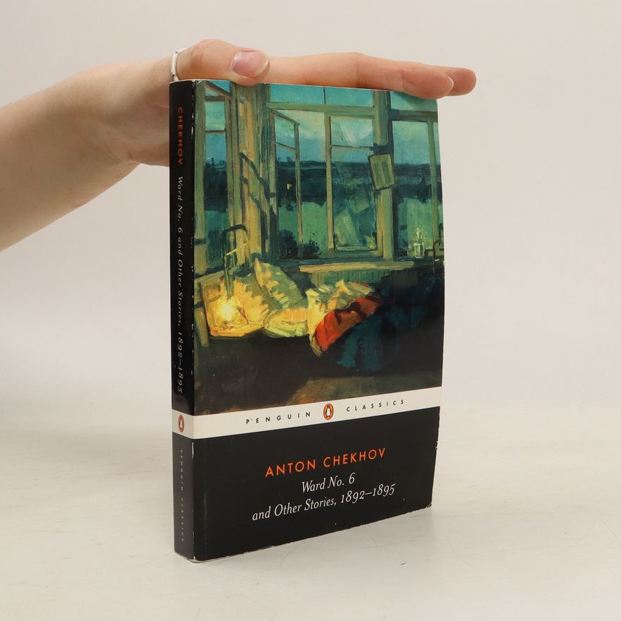 Anton Chekhov Ward No. 6 and Other Stories, 1892-1895