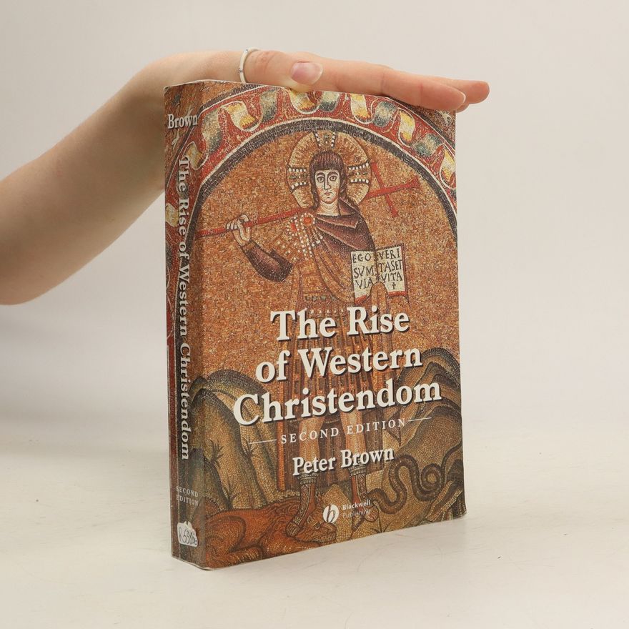 Peter Brown The Rise of Western Christendom