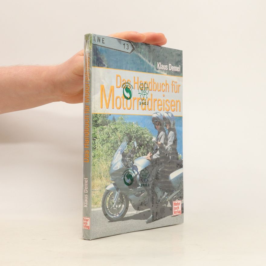 Klaus Demel Das Handbuch für Motorradreisen