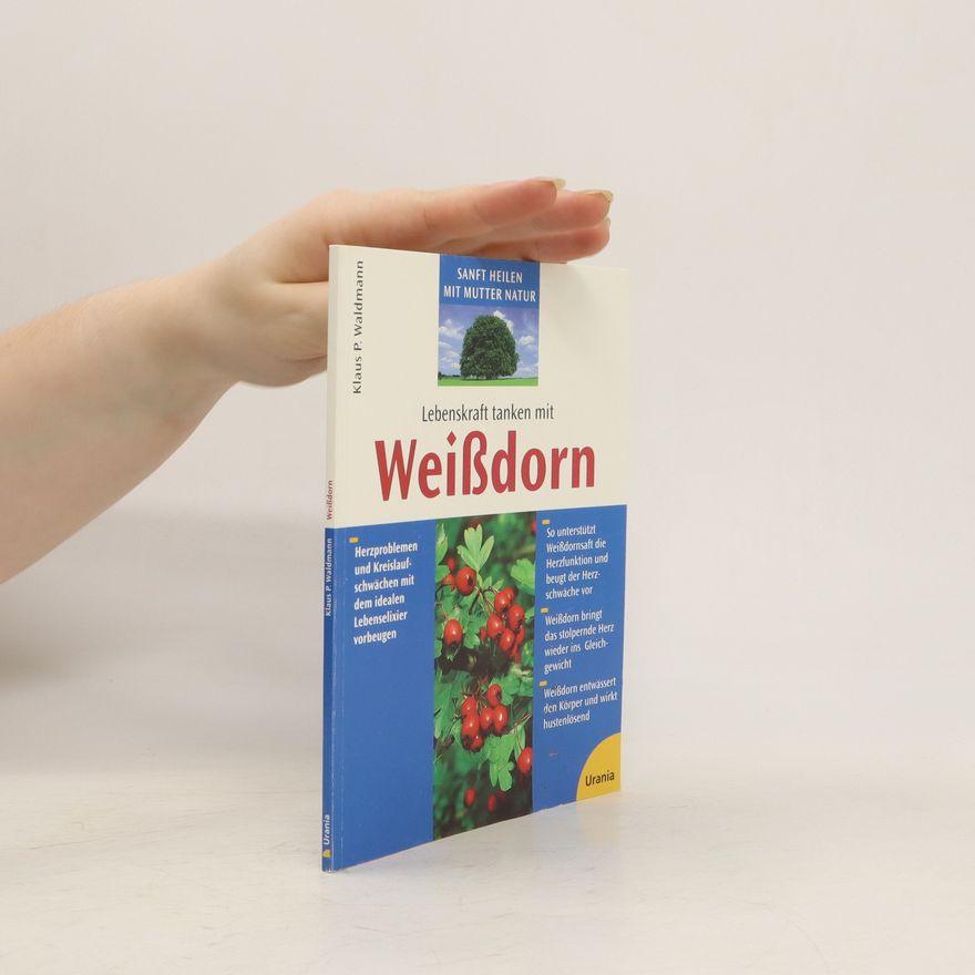 Klaus P. Waldmann Lebenskraft tanken mit Weißdorn